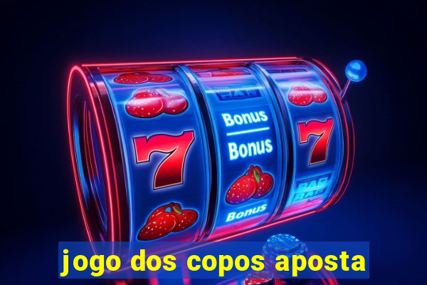 jogo dos copos aposta